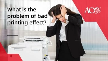 What is the problem of bad printing effect?
